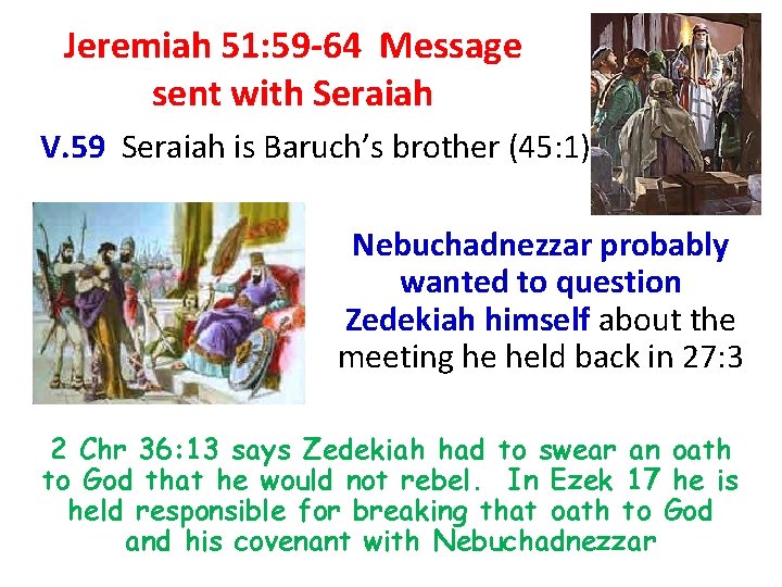 Jeremiah 51: 59 -64 Message sent with Seraiah V. 59 Seraiah is Baruch’s brother