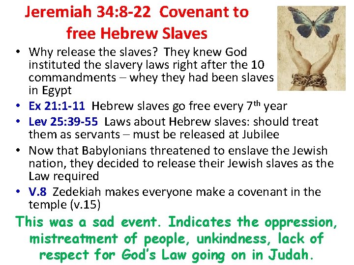 Jeremiah 34: 8 -22 Covenant to free Hebrew Slaves • Why release the slaves?