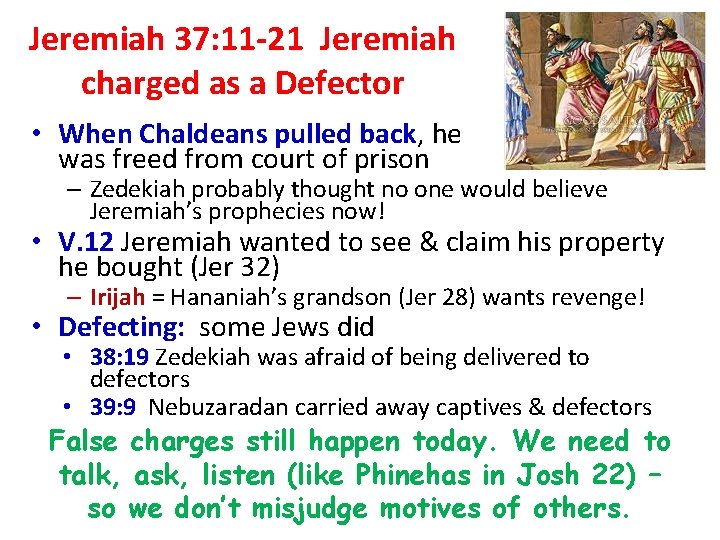 Jeremiah 37: 11 -21 Jeremiah charged as a Defector • When Chaldeans pulled back,
