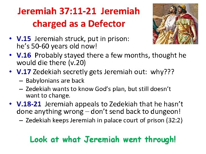 Jeremiah 37: 11 -21 Jeremiah charged as a Defector • V. 15 Jeremiah struck,