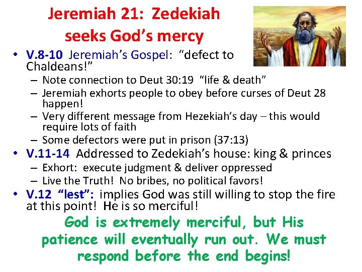 Jeremiah 21: Zedekiah seeks God’s mercy • V. 8 -10 Jeremiah’s Gospel: “defect to