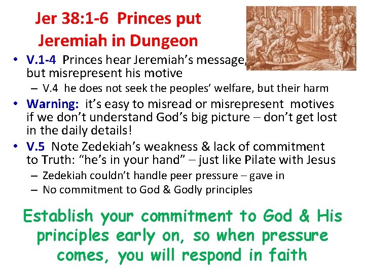 Jer 38: 1 -6 Princes put Jeremiah in Dungeon • V. 1 -4 Princes