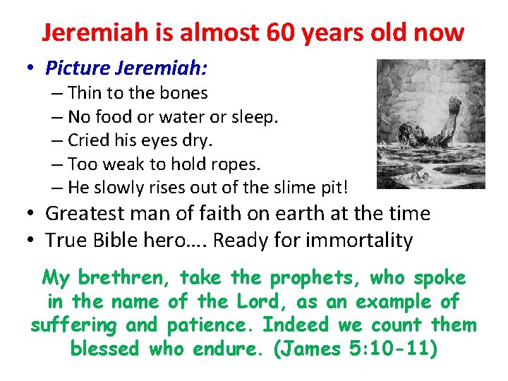 Jeremiah is almost 60 years old now • Picture Jeremiah: – Thin to the