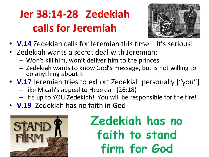 Jer 38: 14 -28 Zedekiah calls for Jeremiah • V. 14 Zedekiah calls for