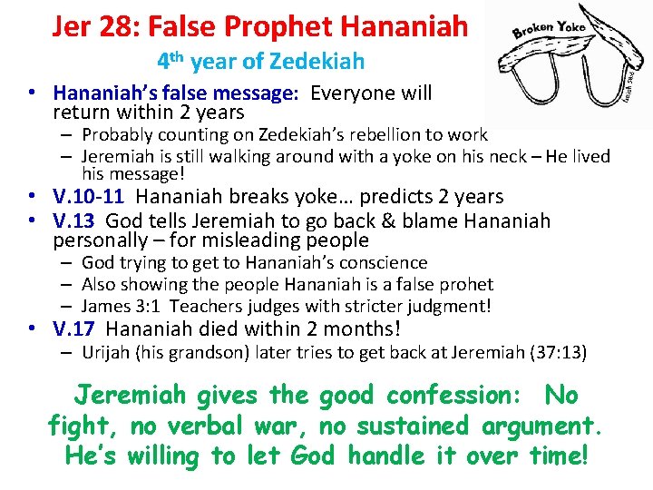 Jer 28: False Prophet Hananiah 4 th year of Zedekiah • Hananiah’s false message: