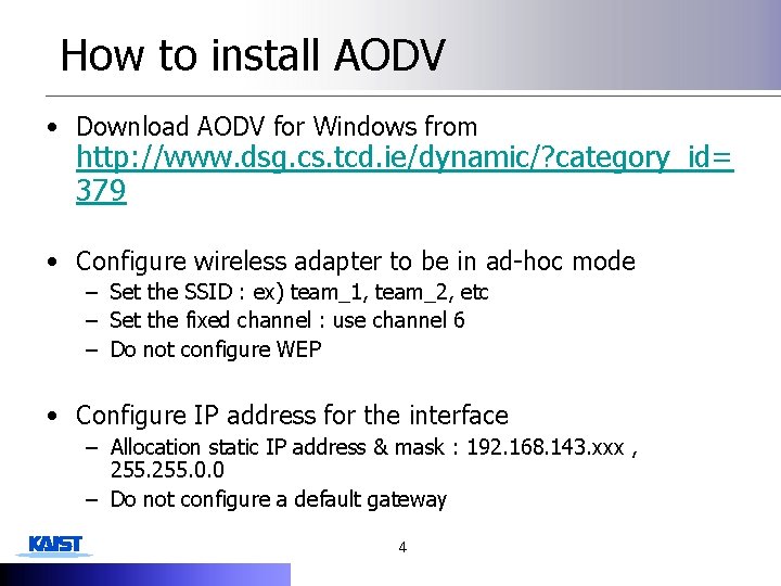 How to install AODV • Download AODV for Windows from http: //www. dsg. cs.