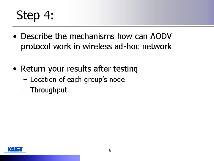 Step 4: • Describe the mechanisms how can AODV protocol work in wireless ad-hoc