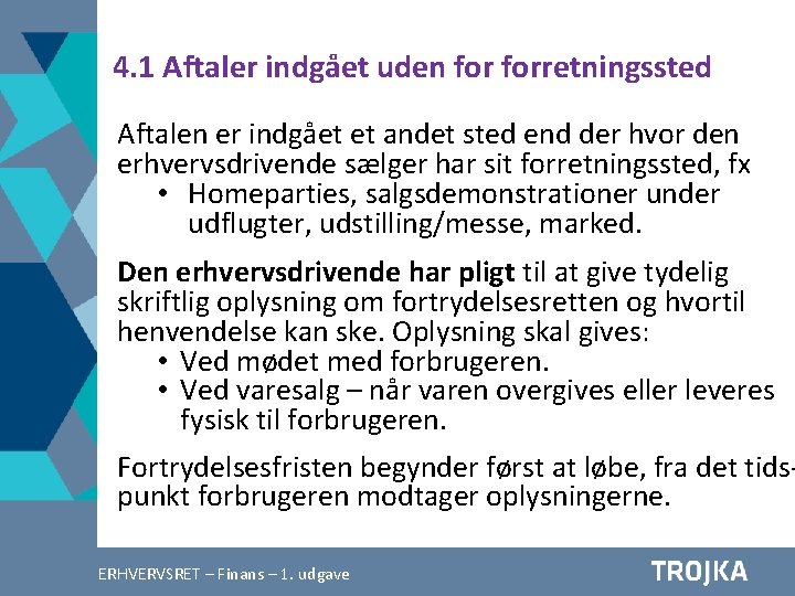 4. 1 Aftaler indgået uden forretningssted Aftalen er indgået et andet sted end der