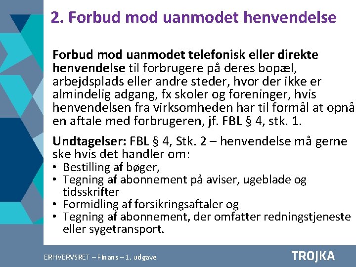 2. Forbud mod uanmodet henvendelse Forbud mod uanmodet telefonisk eller direkte henvendelse til forbrugere