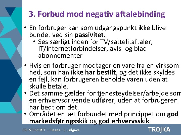 3. Forbud mod negativ aftalebinding • En forbruger kan som udgangspunkt ikke blive bundet