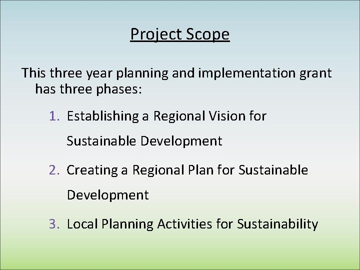 Project Scope This three year planning and implementation grant has three phases: 1. Establishing