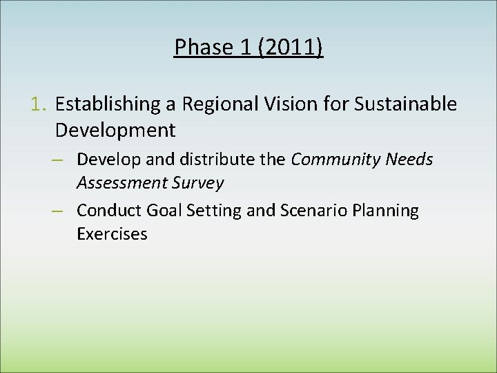 Phase 1 (2011) 1. Establishing a Regional Vision for Sustainable Development – Develop and