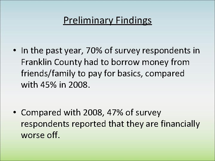 Preliminary Findings • In the past year, 70% of survey respondents in Franklin County