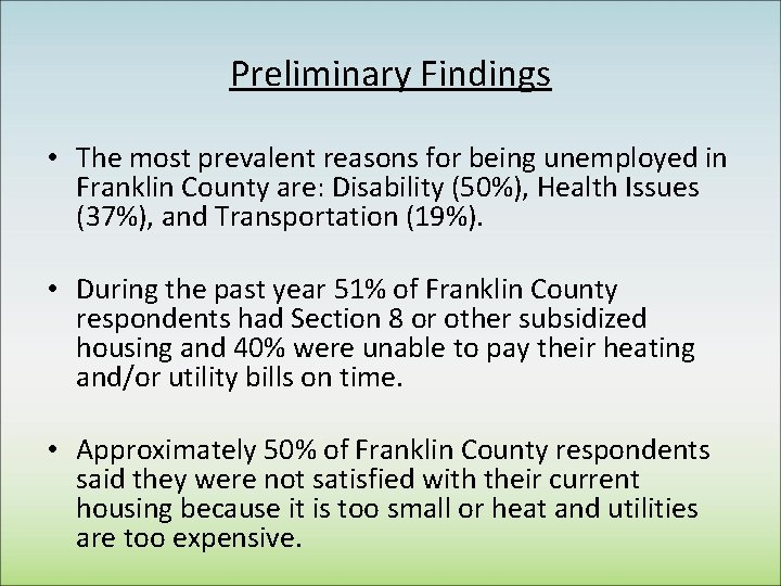 Preliminary Findings • The most prevalent reasons for being unemployed in Franklin County are: