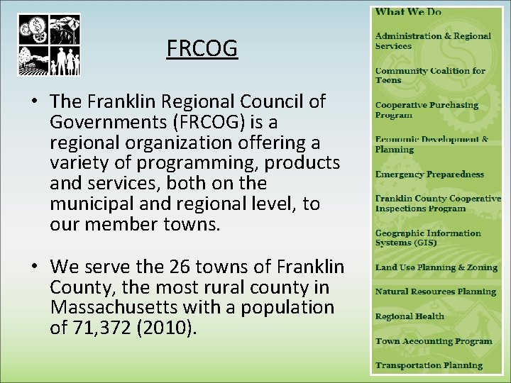 FRCOG • The Franklin Regional Council of Governments (FRCOG) is a regional organization offering