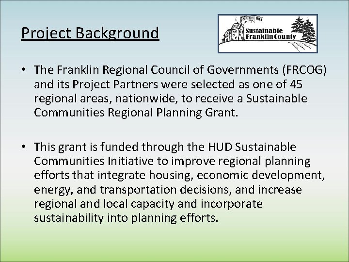 Project Background • The Franklin Regional Council of Governments (FRCOG) and its Project Partners