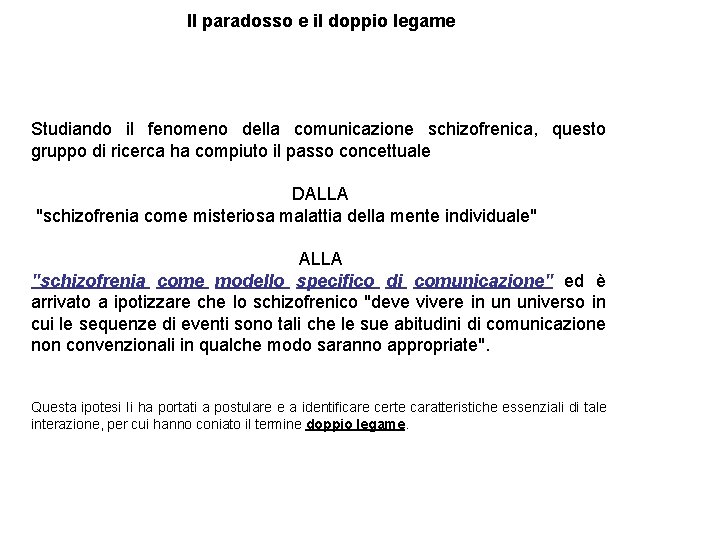 Il paradosso e il doppio legame Studiando il fenomeno della comunicazione schizofrenica, questo gruppo