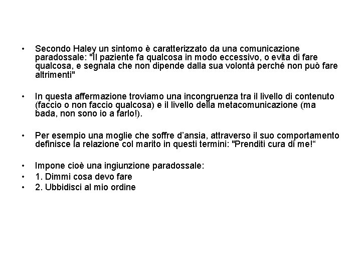  • Secondo Haley un sintomo è caratterizzato da una comunicazione paradossale: "Il paziente