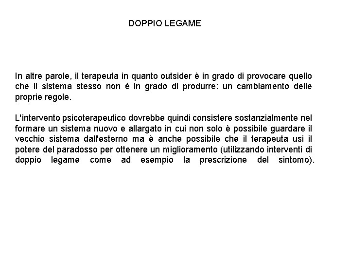 DOPPIO LEGAME In altre parole, il terapeuta in quanto outsider è in grado di