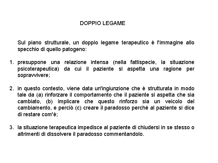 DOPPIO LEGAME Sul piano strutturale, un doppio legame terapeutico è l'immagine allo specchio di