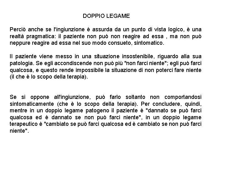 DOPPIO LEGAME Perciò anche se l'ingiunzione è assurda da un punto di vista logico,