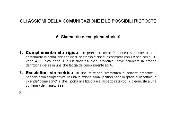 GLI ASSIOMI DELLA COMUNICAZIONE E LE POSSIBILI RISPOSTE 5. Simmetria e complementarietà 1. Complementarietà