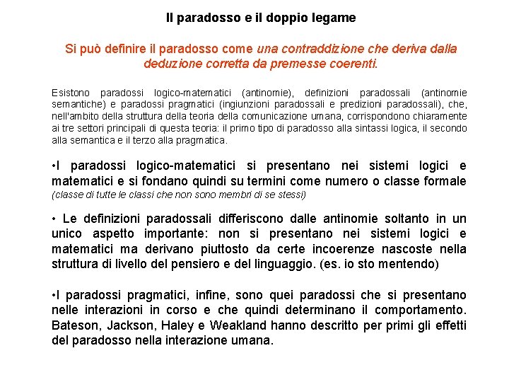 Il paradosso e il doppio legame Si può definire il paradosso come una contraddizione