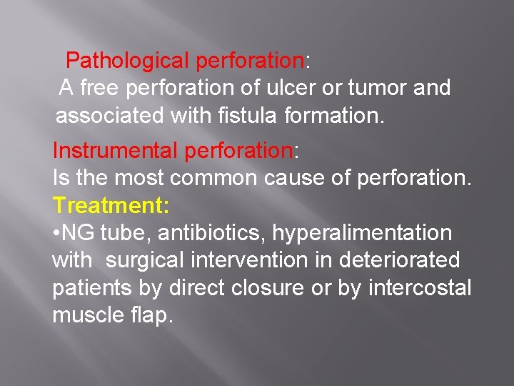 Pathological perforation: A free perforation of ulcer or tumor and associated with fistula formation.