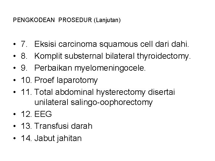 PENGKODEAN PROSEDUR (Lanjutan) • • • 7. Eksisi carcinoma squamous cell dari dahi. 8.
