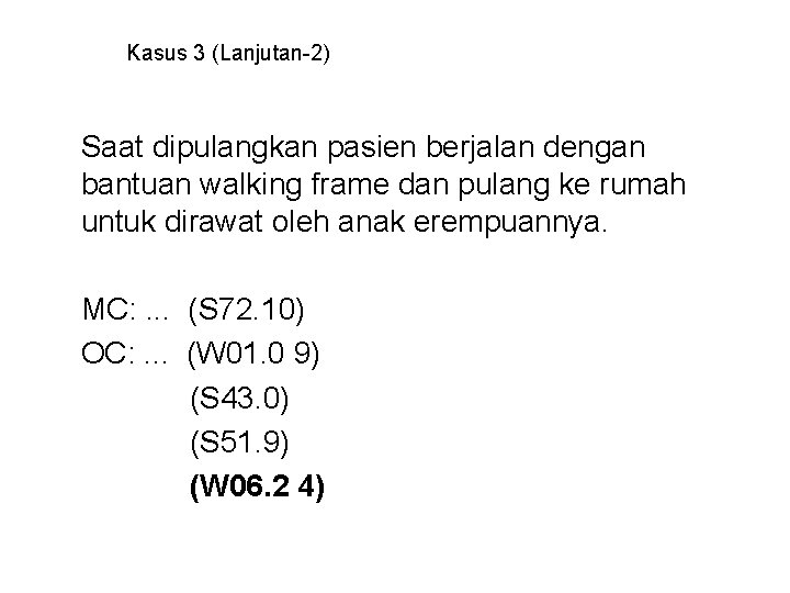 Kasus 3 (Lanjutan-2) Saat dipulangkan pasien berjalan dengan bantuan walking frame dan pulang ke