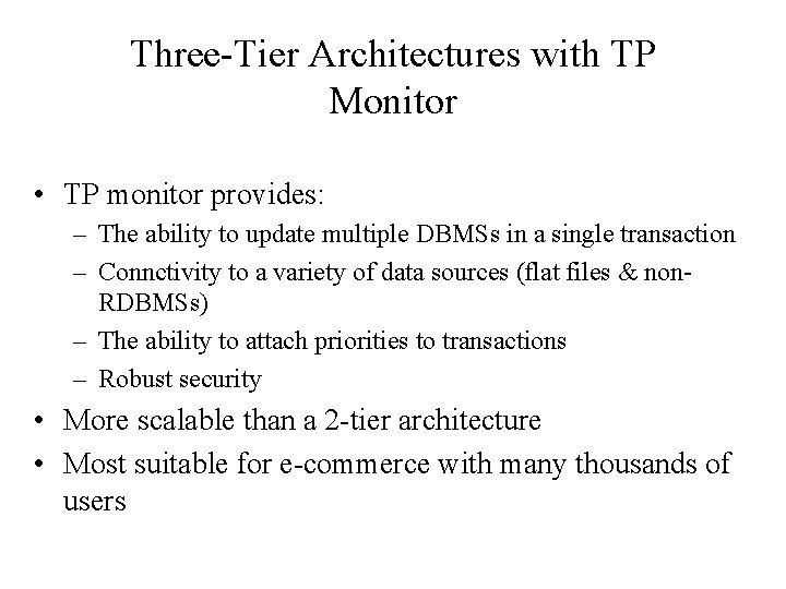 Three-Tier Architectures with TP Monitor • TP monitor provides: – The ability to update