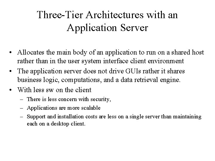 Three-Tier Architectures with an Application Server • Allocates the main body of an application