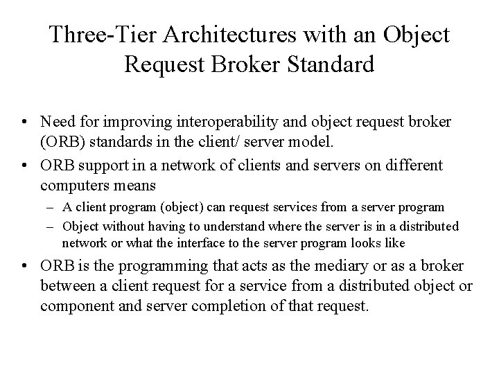 Three-Tier Architectures with an Object Request Broker Standard • Need for improving interoperability and