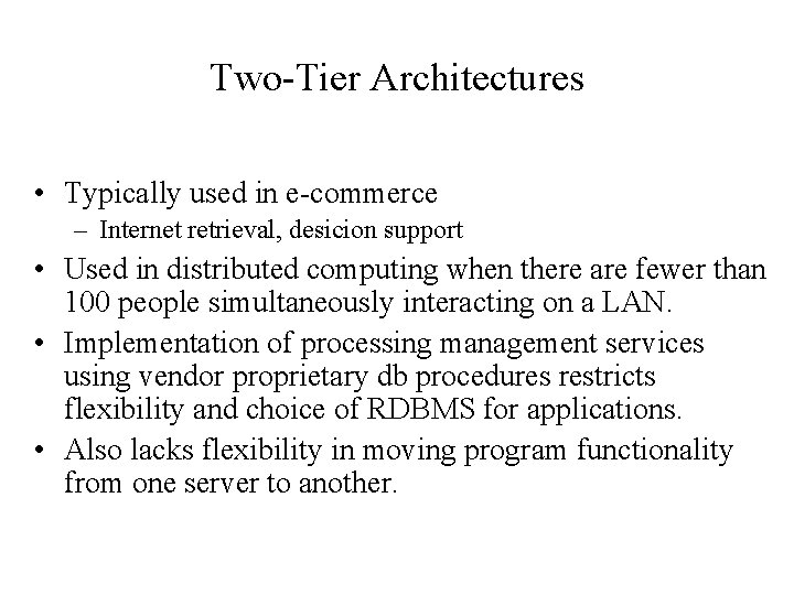 Two-Tier Architectures • Typically used in e-commerce – Internet retrieval, desicion support • Used