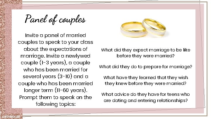 Panel of couples Invite a panel of married couples to speak to your class