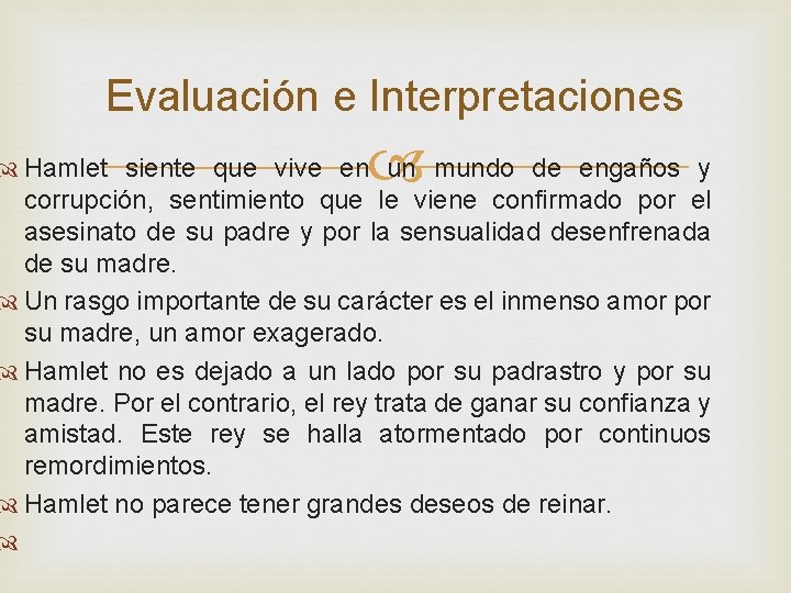 Evaluación e Interpretaciones Hamlet siente que vive en un mundo de engaños y corrupción,