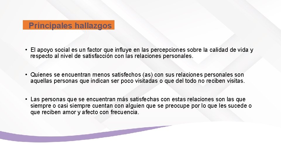 Principales hallazgos • El apoyo social es un factor que influye en las percepciones