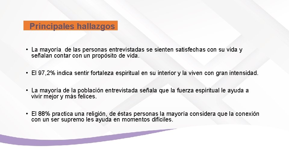 Principales hallazgos • La mayoría de las personas entrevistadas se sienten satisfechas con su