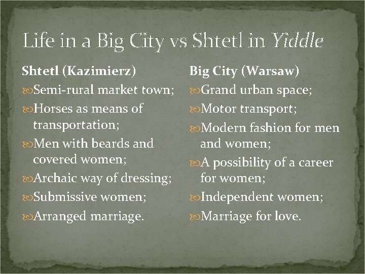 Life in a Big City vs Shtetl in Yiddle Shtetl (Kazimierz) Semi-rural market town;