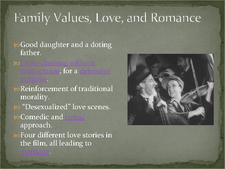 Family Values, Love, and Romance Good daughter and a doting father. Cross-dressing without provocation,