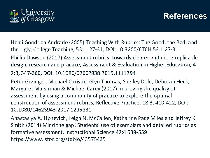References Heidi Goodrich Andrade (2005) Teaching With Rubrics: The Good, the Bad, and the