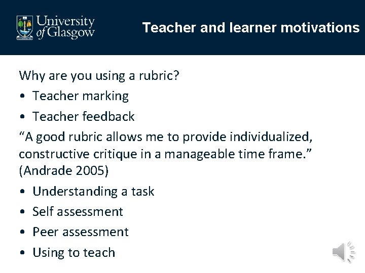 Teacher and learner motivations Why are you using a rubric? • Teacher marking •