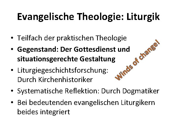 Evangelische Theologie: Liturgik • Teilfach der praktischen Theologie ! e g • Gegenstand: Der