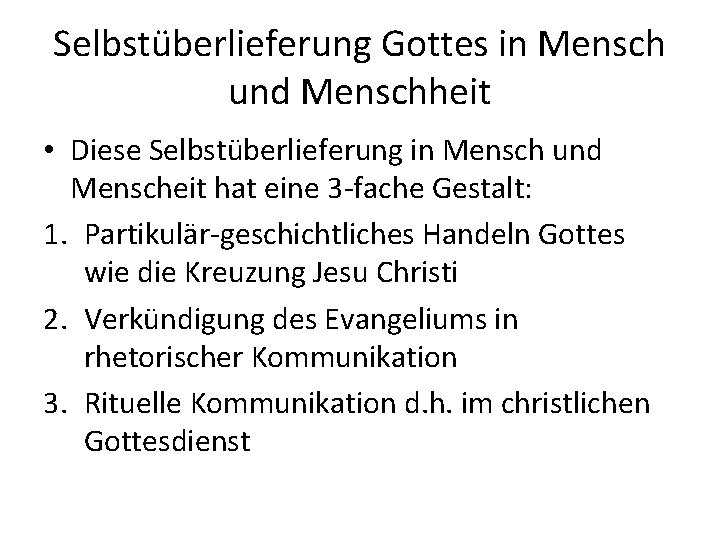 Selbstüberlieferung Gottes in Mensch und Menschheit • Diese Selbstüberlieferung in Mensch und Menscheit hat