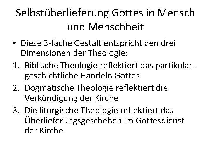 Selbstüberlieferung Gottes in Mensch und Menschheit • Diese 3 -fache Gestalt entspricht den drei