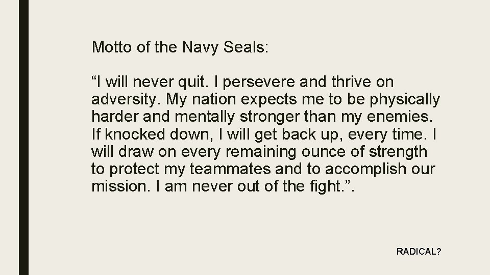 Motto of the Navy Seals: “I will never quit. I persevere and thrive on