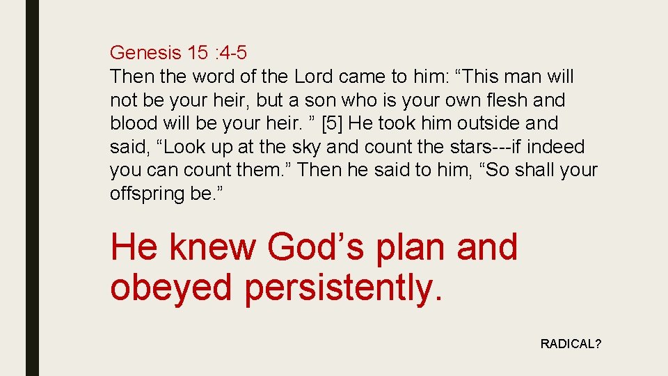 Genesis 15 : 4 -5 Then the word of the Lord came to him: