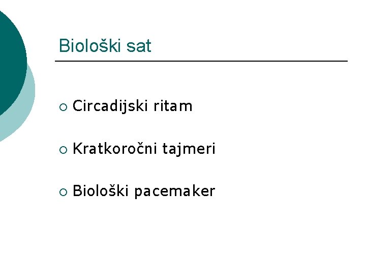 Biološki sat ¡ Circadijski ritam ¡ Kratkoročni tajmeri ¡ Biološki pacemaker 