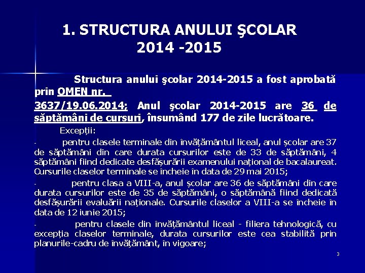 1. STRUCTURA ANULUI ŞCOLAR 2014 -2015 Structura anului şcolar 2014 -2015 a fost aprobată