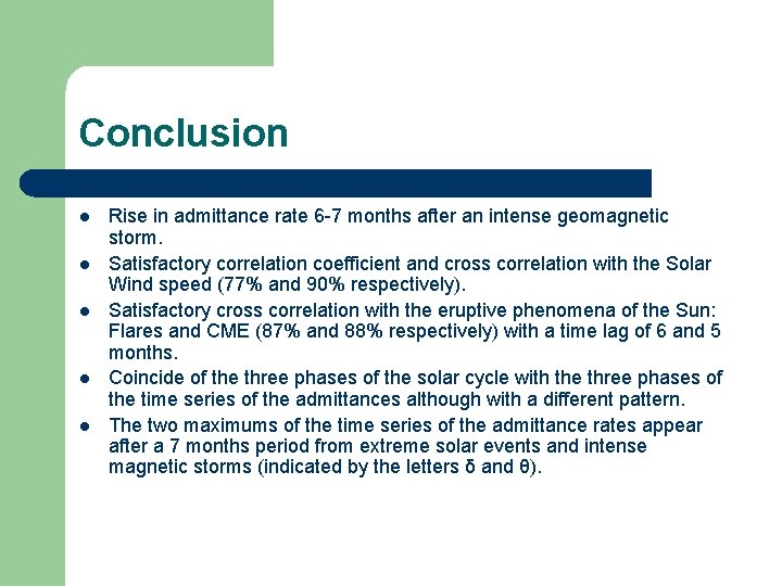 Conclusion l l l Rise in admittance rate 6 -7 months after an intense